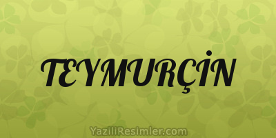 TEYMURÇİN