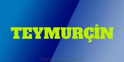 TEYMURÇİN