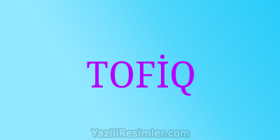 TOFİQ