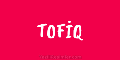 TOFİQ