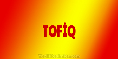 TOFİQ