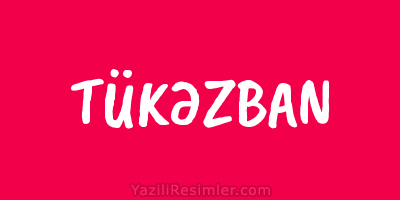 TÜKƏZBAN