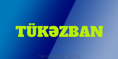 TÜKƏZBAN