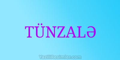 TÜNZALƏ