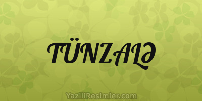 TÜNZALƏ