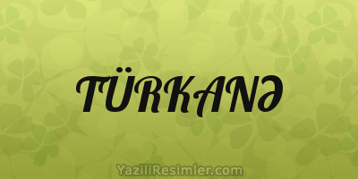 TÜRKANƏ