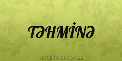 TƏHMİNƏ