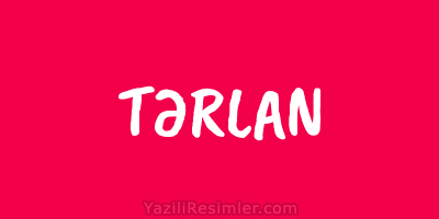 TƏRLAN