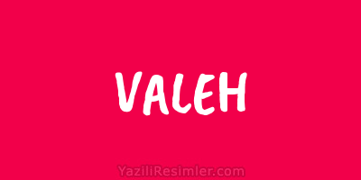 VALEH