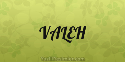 VALEH
