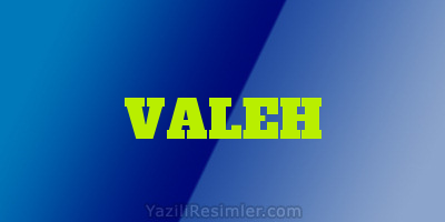 VALEH