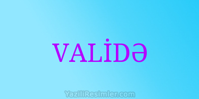 VALİDƏ