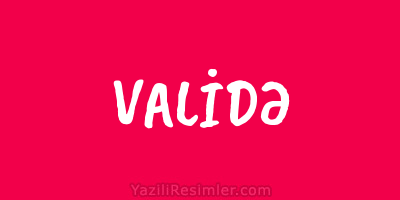 VALİDƏ