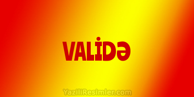 VALİDƏ