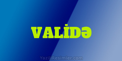 VALİDƏ