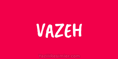 VAZEH