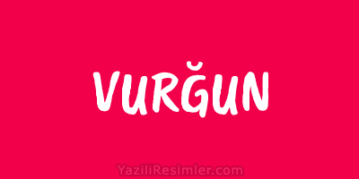 VURĞUN