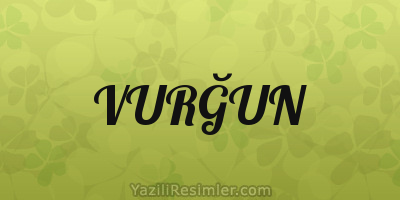 VURĞUN