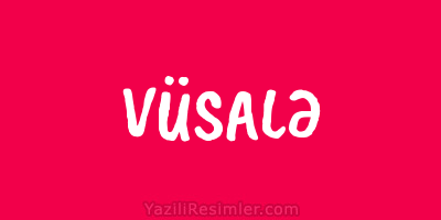 VÜSALƏ