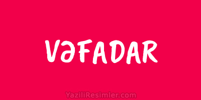 VƏFADAR