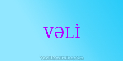 VƏLİ