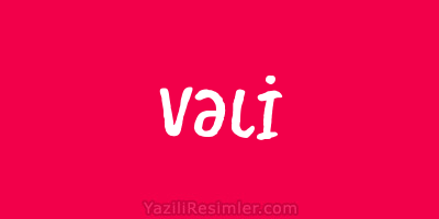 VƏLİ