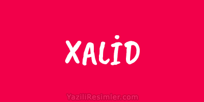 XALİD