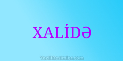 XALİDƏ