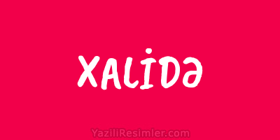 XALİDƏ