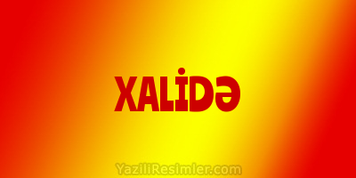 XALİDƏ