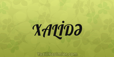 XALİDƏ