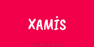 XAMİS