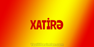 XATİRƏ