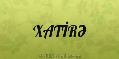 XATİRƏ