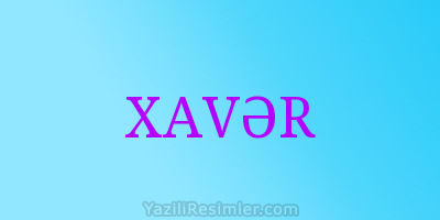 XAVƏR