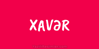 XAVƏR