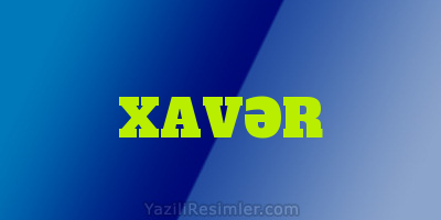 XAVƏR