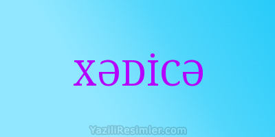 XƏDİCƏ