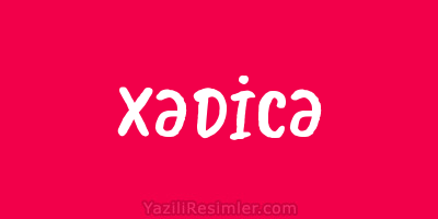 XƏDİCƏ