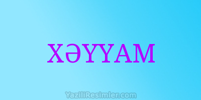 XƏYYAM