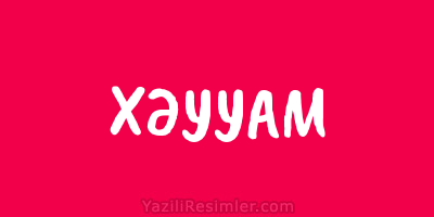 XƏYYAM