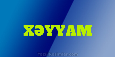 XƏYYAM