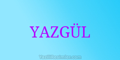 YAZGÜL