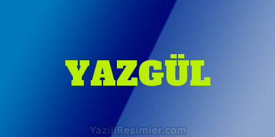 YAZGÜL