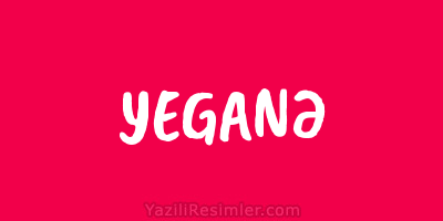 YEGANƏ