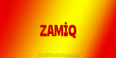 ZAMİQ