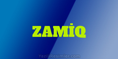 ZAMİQ