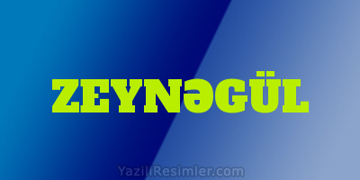 ZEYNƏGÜL