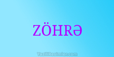 ZÖHRƏ