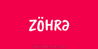 ZÖHRƏ